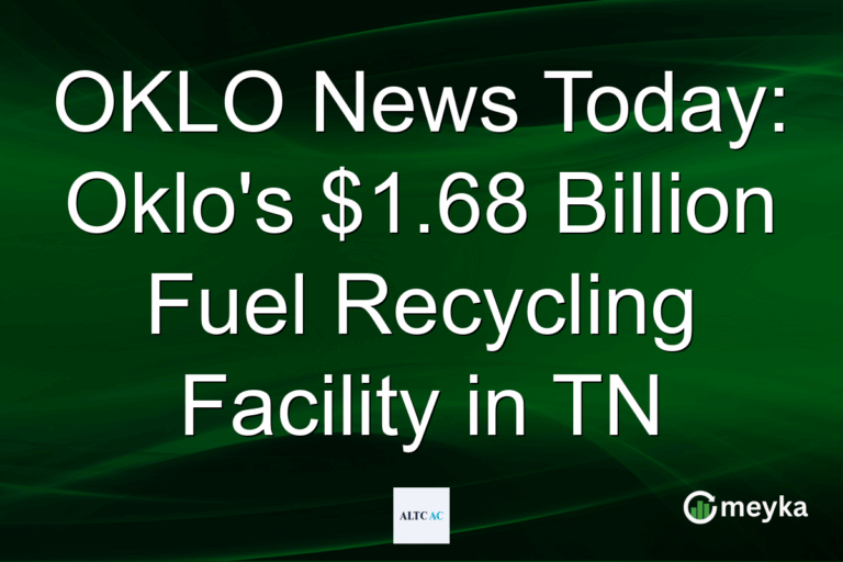OKLO News Today: Oklo's $1.68 Billion Fuel Recycling Facility in TN