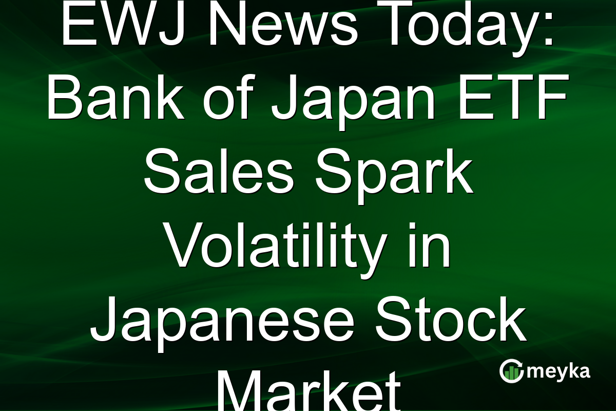 EWJ News Today: Bank of Japan ETF Sales Spark Volatility in Japanese Stock Market