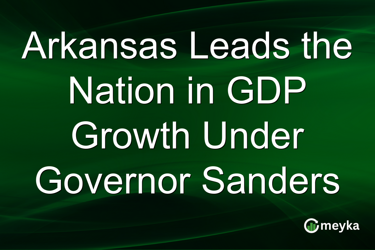 Arkansas Leads the Nation in GDP Growth Under Governor Sanders