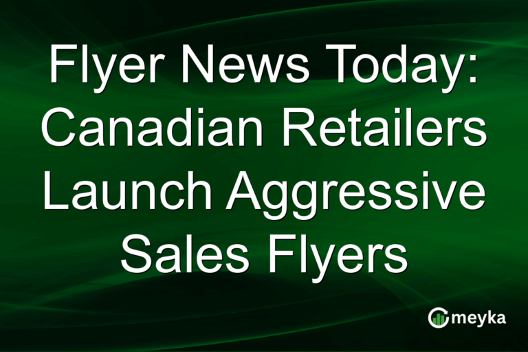 Flyer News Today: Canadian Retailers Launch Aggressive Sales Flyers