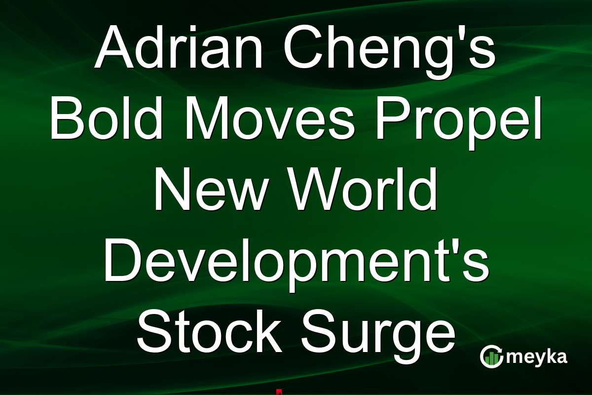 Adrian Cheng's Bold Moves Propel New World Development's Stock Surge