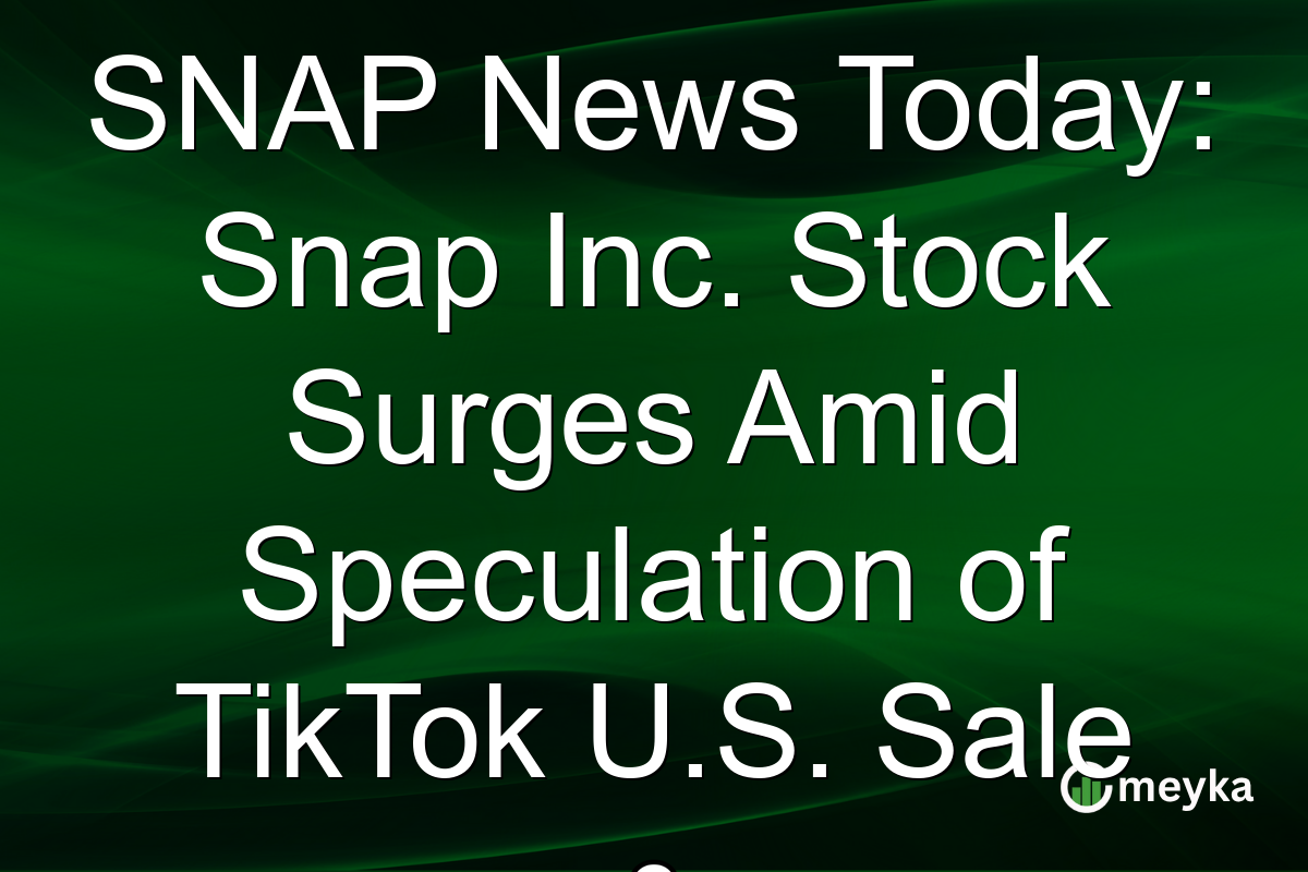 SNAP News Today: Snap Inc. Stock Surges Amid Speculation of TikTok U.S. Sale