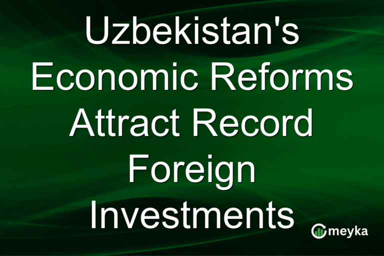 Uzbekistan's Economic Reforms Attract Record Foreign Investments