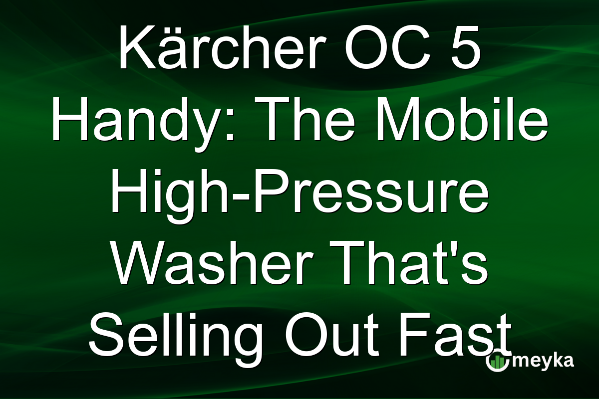 Kärcher OC 5 Handy: The Mobile High-Pressure Washer That's Selling Out Fast