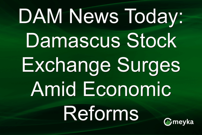 DAM News Today: Damascus Stock Exchange Surges Amid Economic Reforms