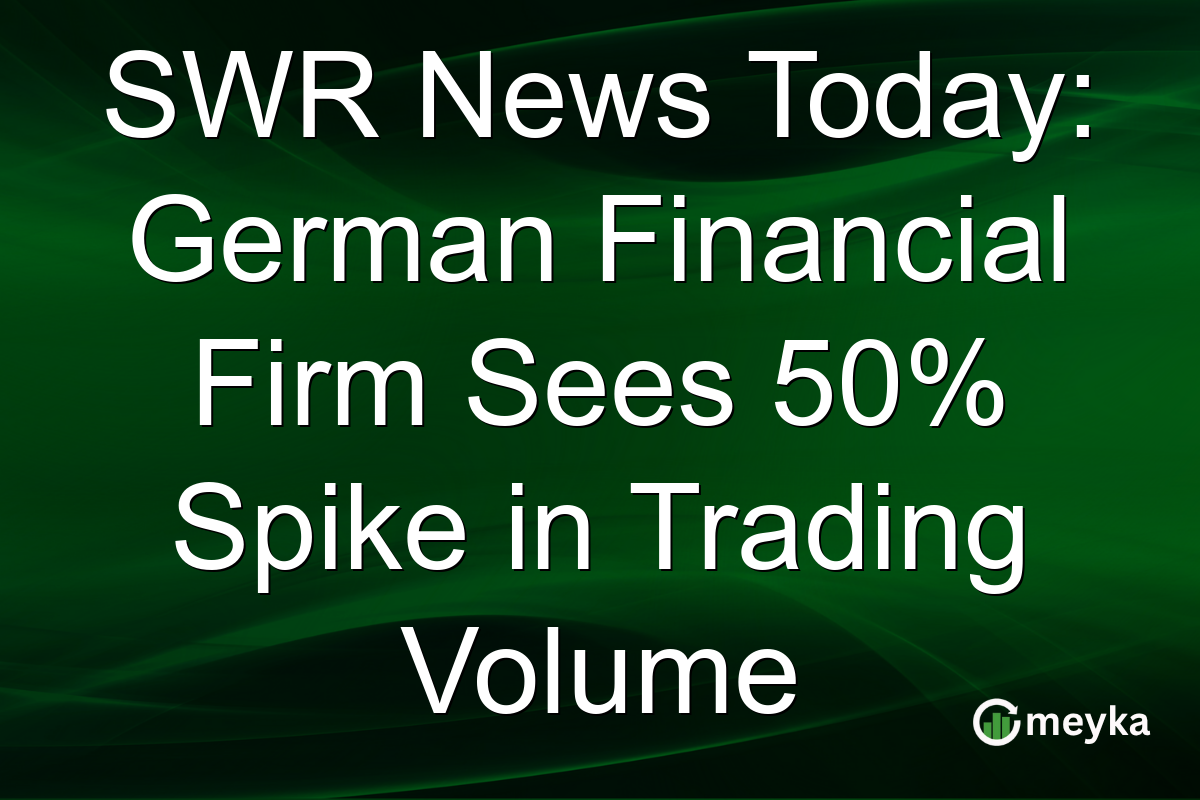 SWR News Today: German Financial Firm Sees 50% Spike in Trading Volume