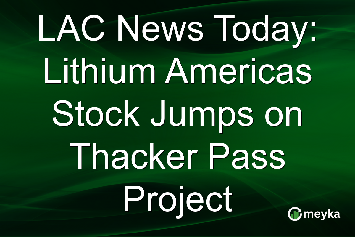 LAC News Today: Lithium Americas Stock Jumps on Thacker Pass Project