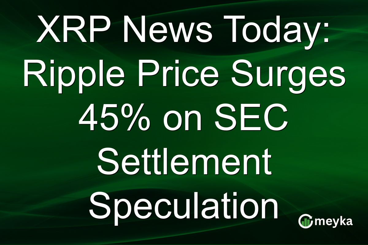 XRP News Today: Ripple Price Surges 45% on SEC Settlement Speculation