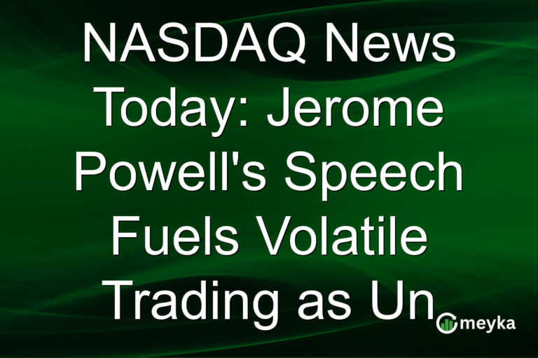 NASDAQ News Today: Jerome Powell's Speech Fuels Volatile Trading as Un