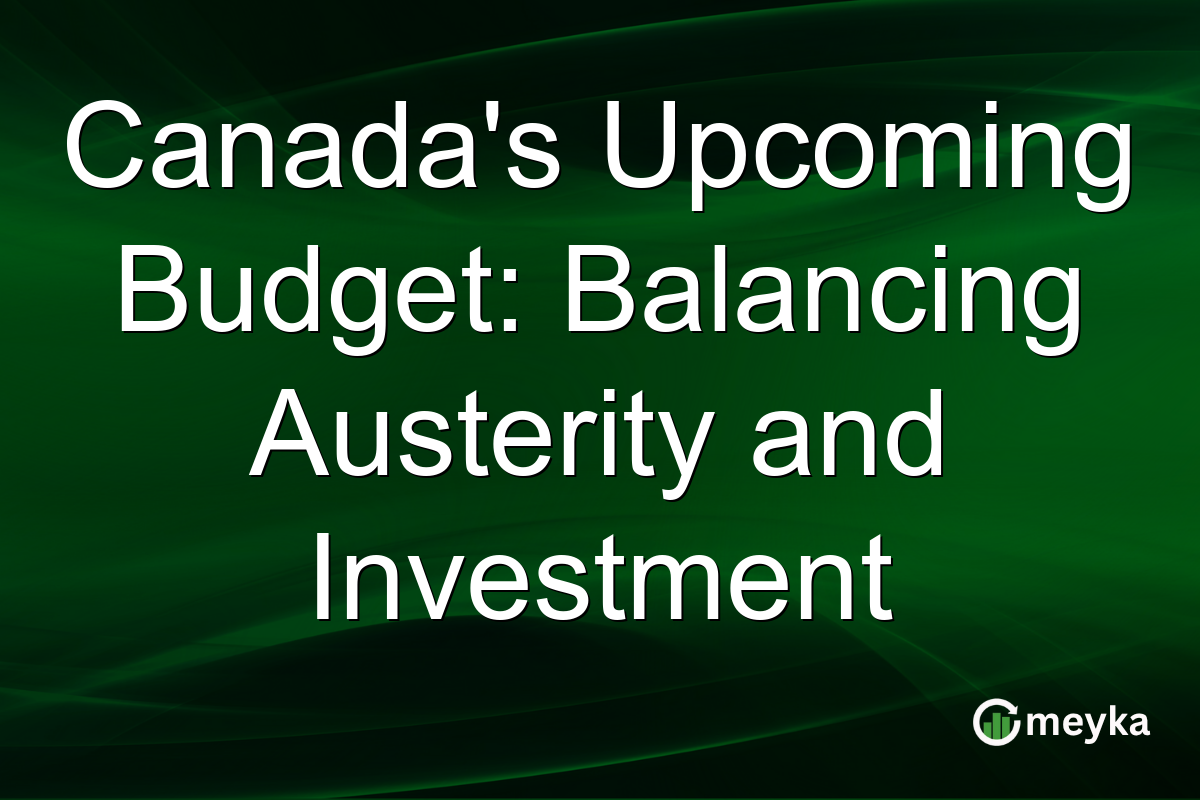 Canada's Upcoming Budget: Balancing Austerity and Investment
