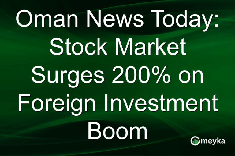 Oman News Today: Stock Market Surges 200% on Foreign Investment Boom