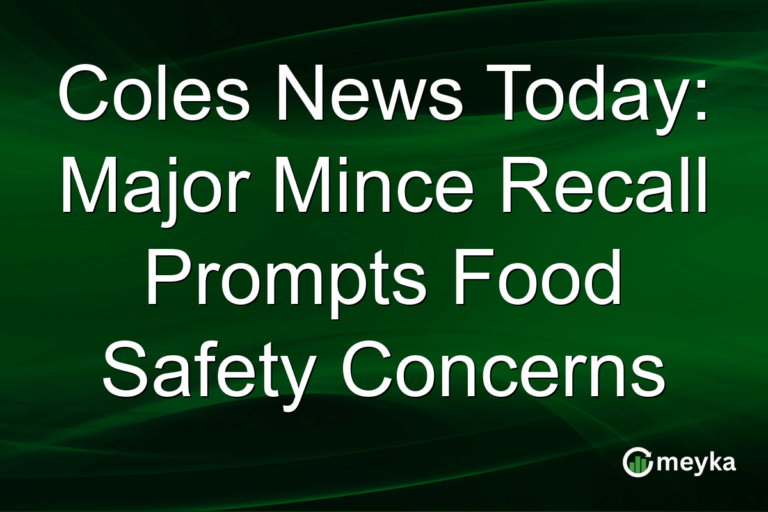 Coles News Today: Major Mince Recall Prompts Food Safety Concerns