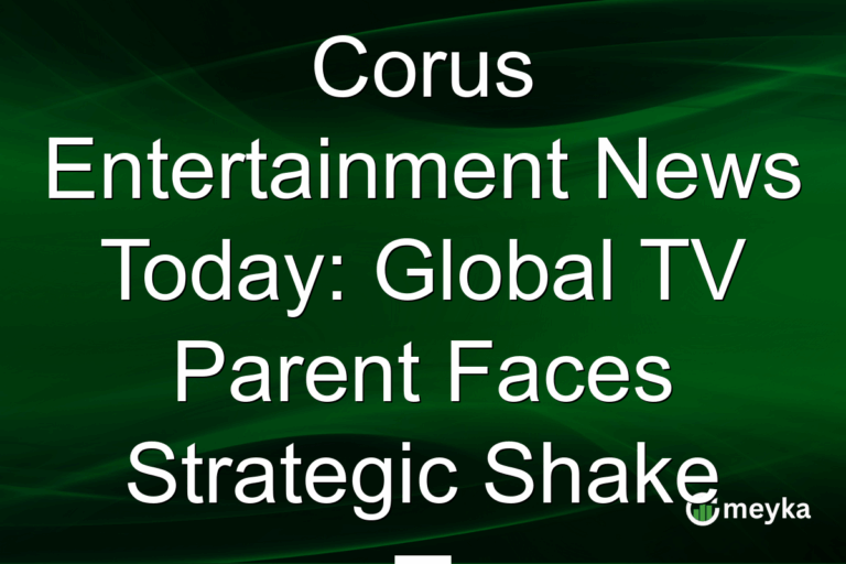 Corus Entertainment News Today: Global TV Parent Faces Strategic Shake