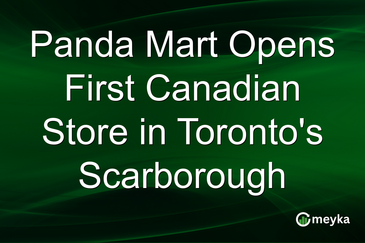 Panda Mart Opens First Canadian Store in Toronto's Scarborough