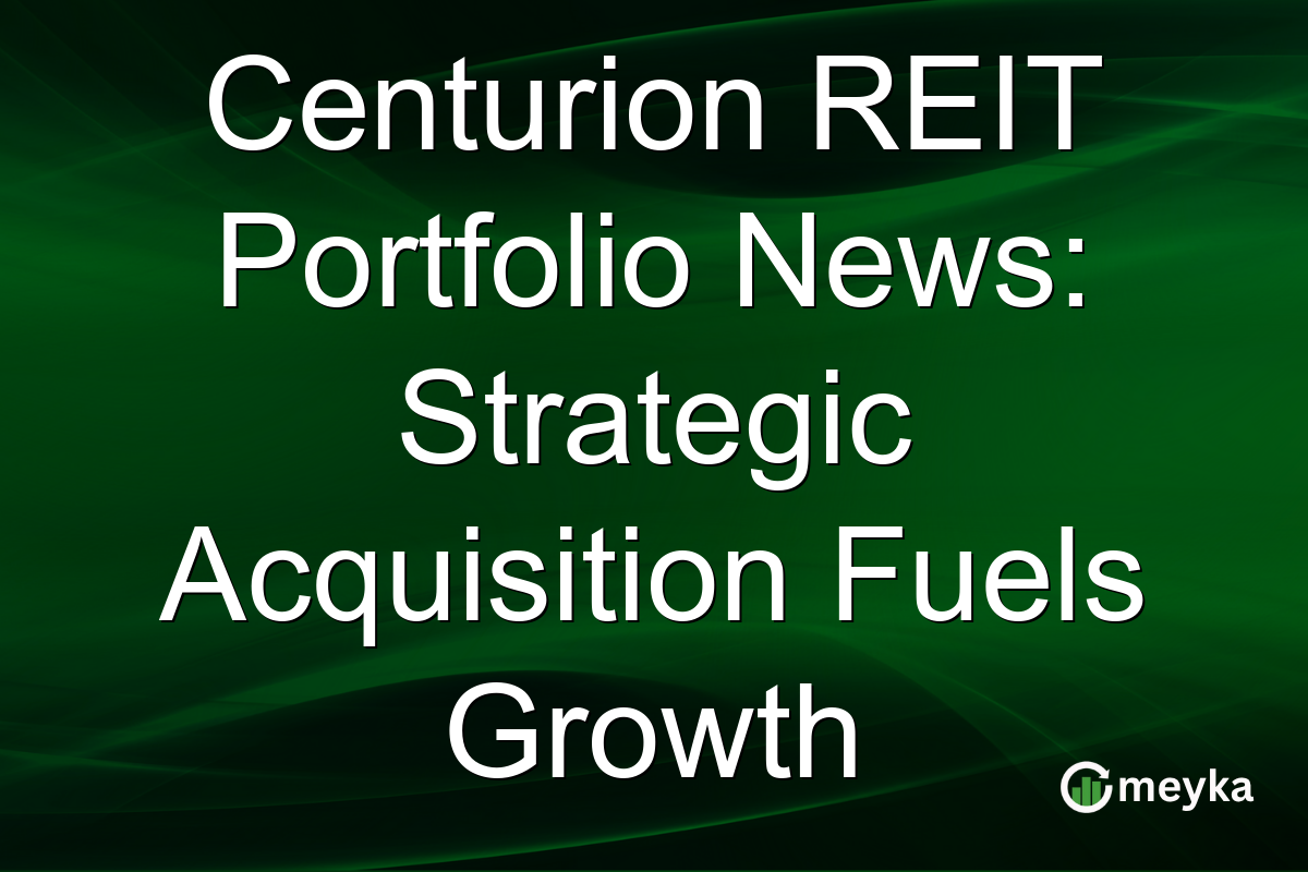 Centurion REIT Portfolio News: Strategic Acquisition Fuels Growth
