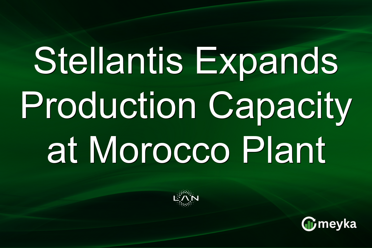 Stellantis Expands Production Capacity at Morocco Plant