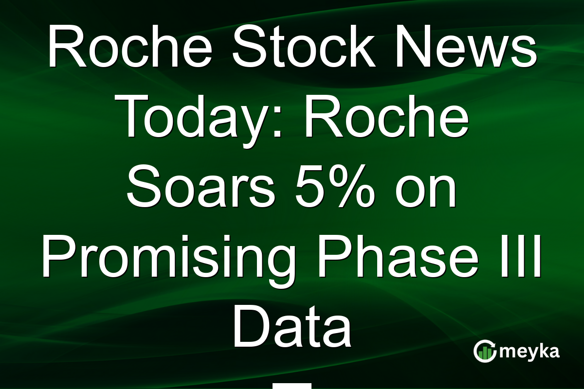 Roche Stock News Today: Roche Soars 5% on Promising Phase III Data