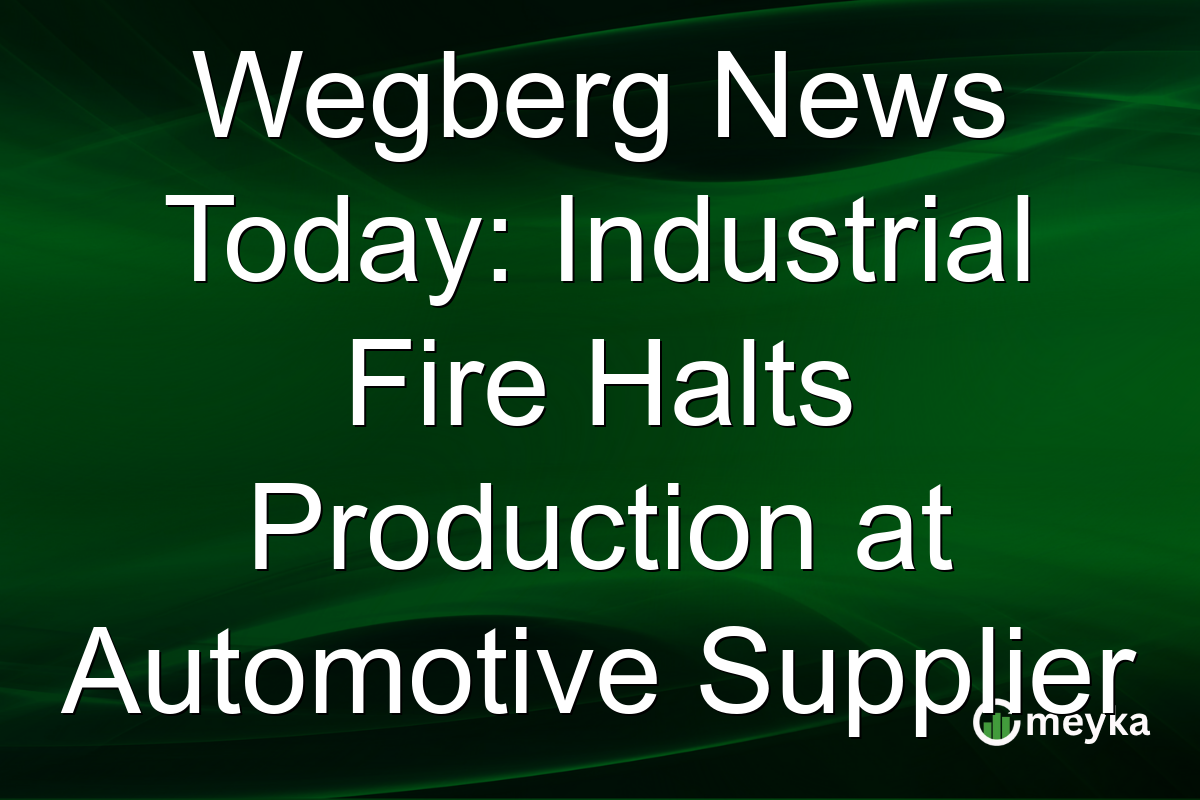 Wegberg News Today: Industrial Fire Halts Production at Automotive Supplier