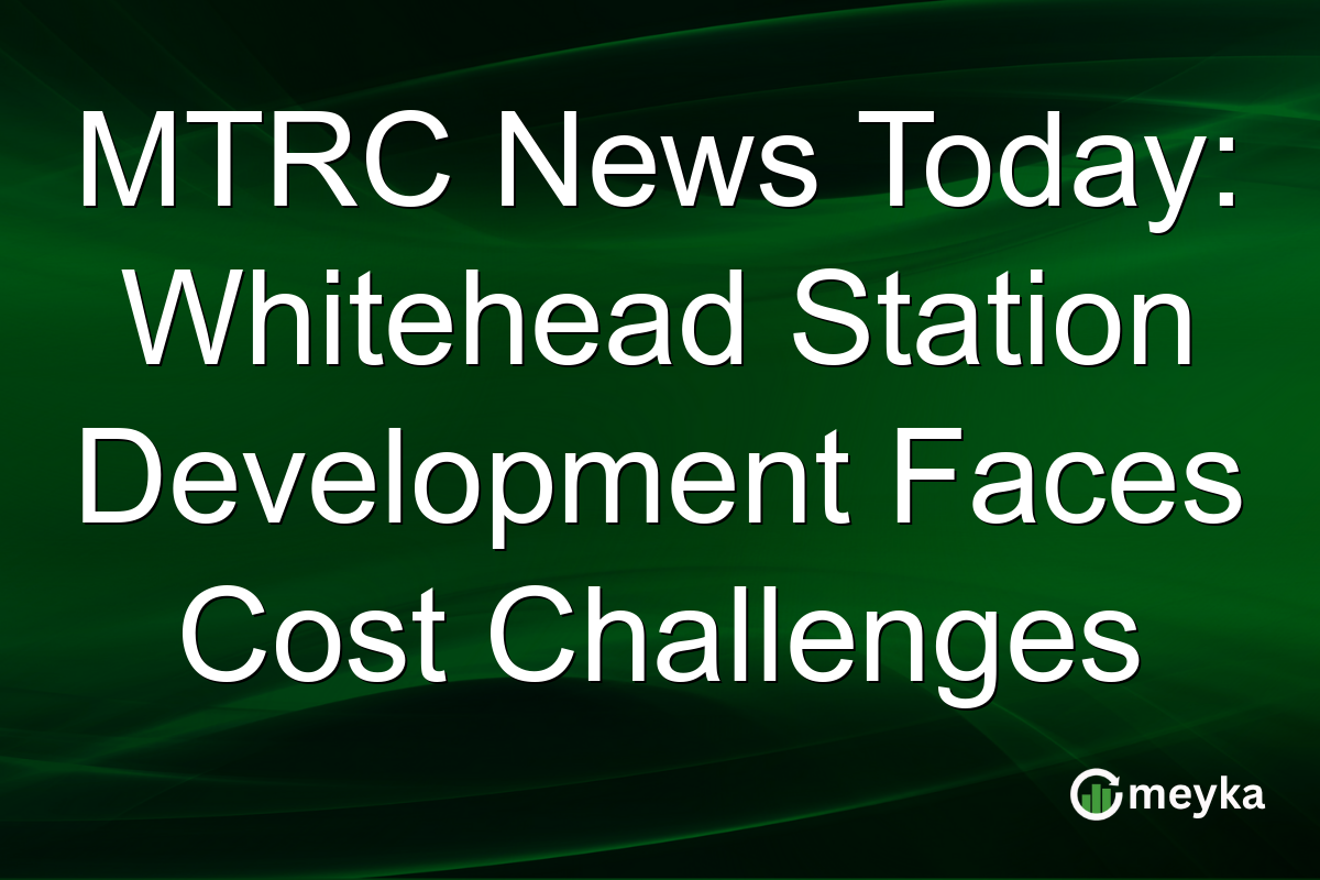 MTRC News Today: Whitehead Station Development Faces Cost Challenges