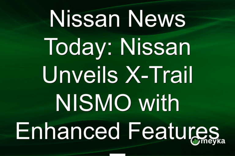 Nissan News Today: Nissan Unveils X-Trail NISMO with Enhanced Features