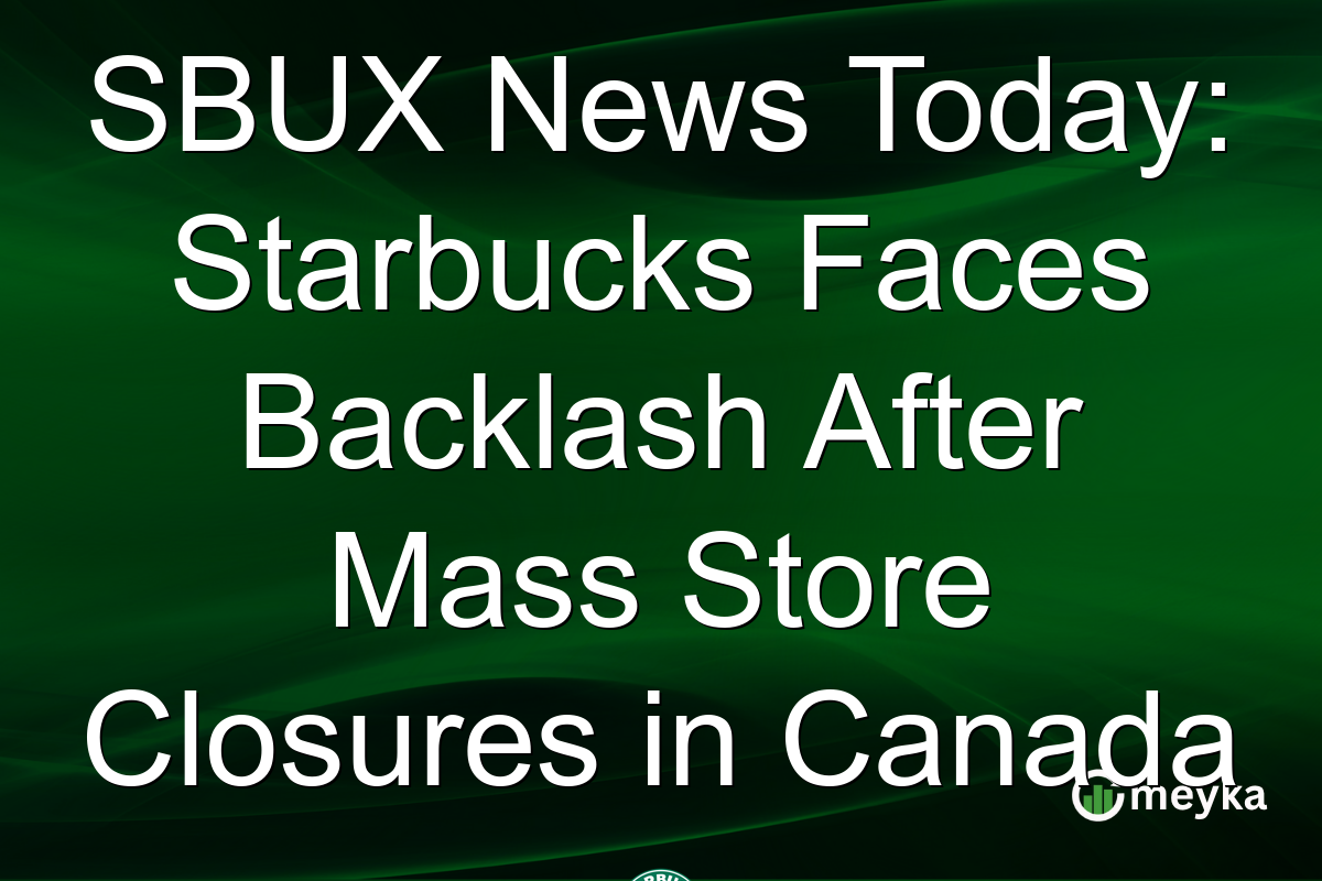 SBUX News Today: Starbucks Faces Backlash After Mass Store Closures in Canada