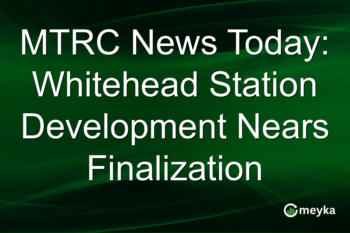 MTRC News Today: Whitehead Station Development Nears Finalization