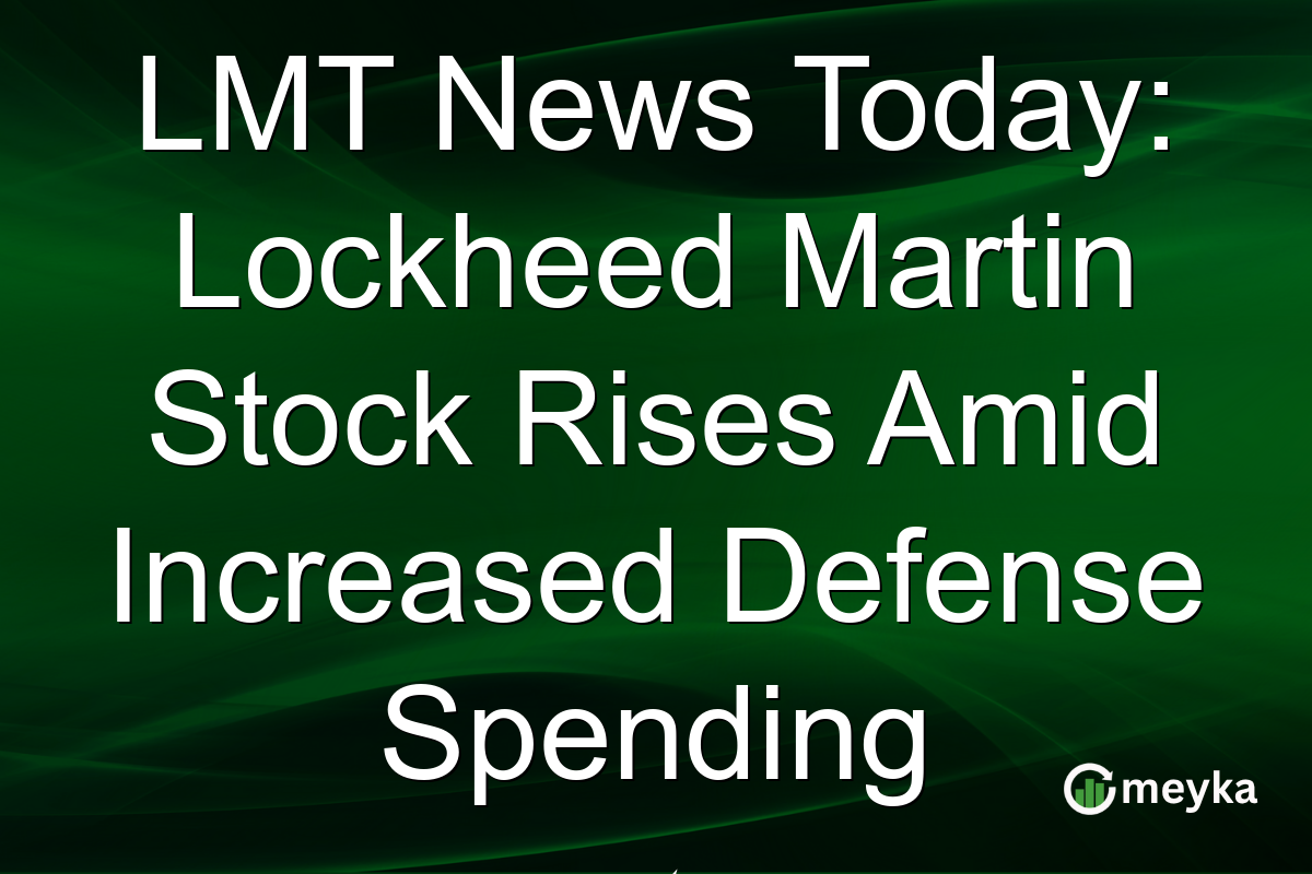 LMT News Today: Lockheed Martin Stock Rises Amid Increased Defense Spending