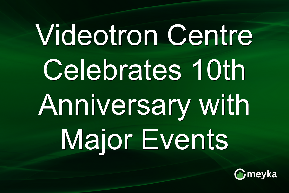 Videotron Centre Celebrates 10th Anniversary with Major Events
