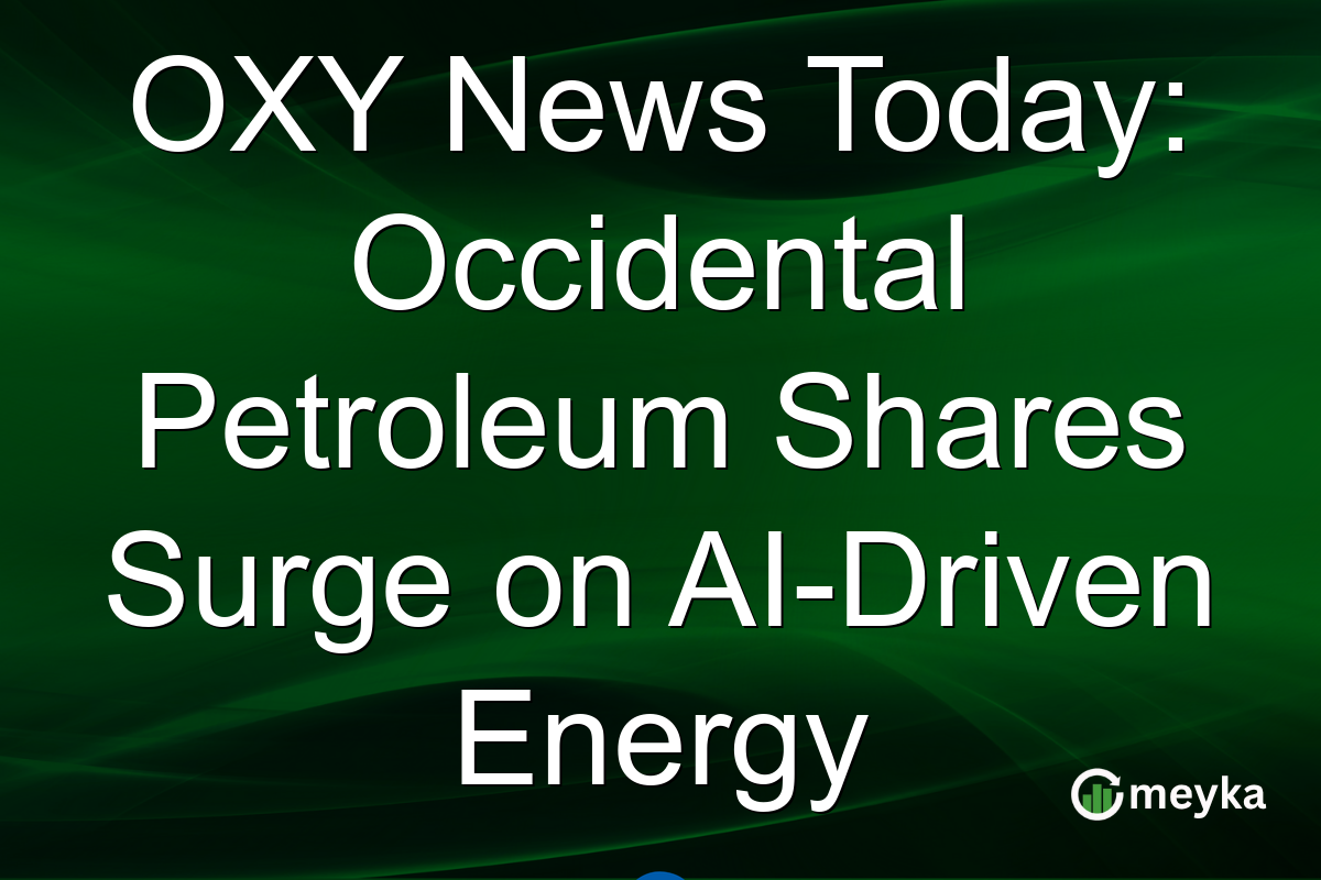 OXY News Today: Occidental Petroleum Shares Surge on AI-Driven Energy