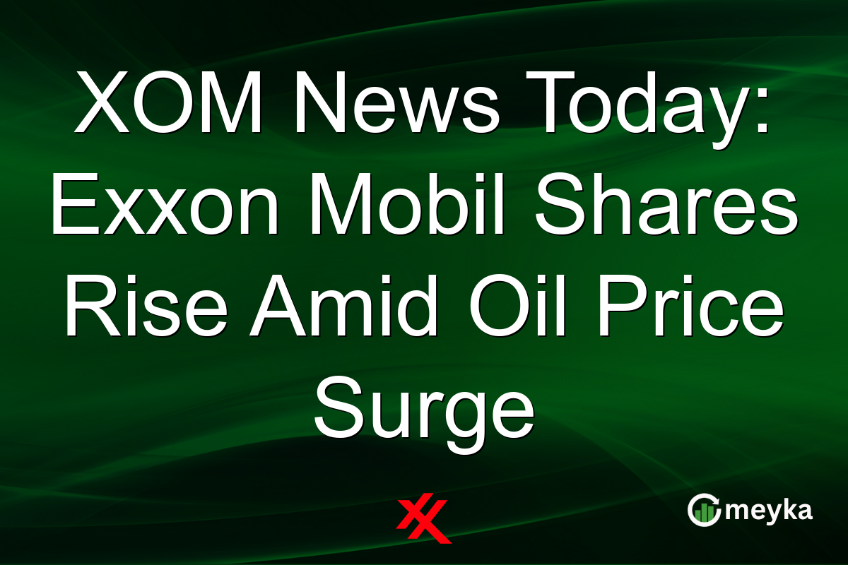XOM News Today: Exxon Mobil Shares Rise Amid Oil Price Surge