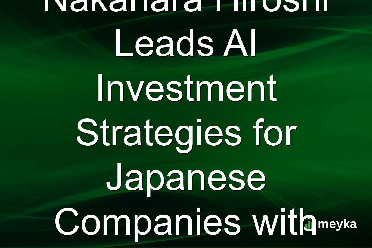 Nakahara Hiroshi Leads AI Investment Strategies for Japanese Companies with BCG's New Vision
