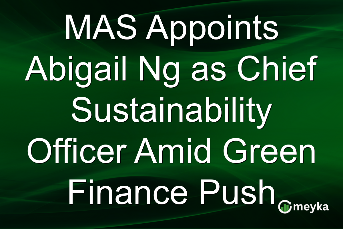MAS Appoints Abigail Ng as Chief Sustainability Officer Amid Green Finance Push