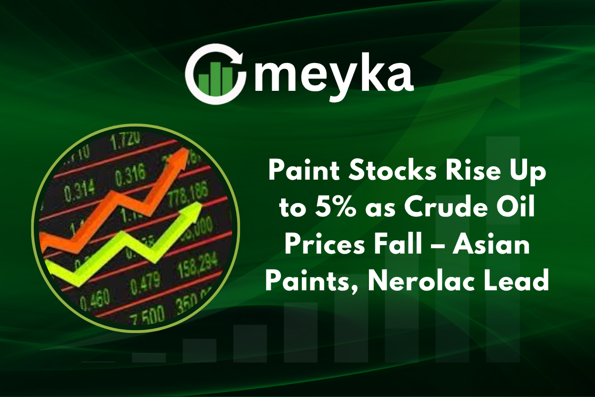 Paint Stocks surge as crude oil prices fall, led by Asian Paints and Nerolac.