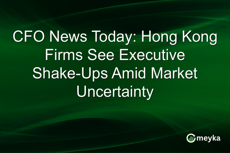 CFO News Today: Hong Kong Firms See Executive Shake-Ups Amid Market Uncertainty
