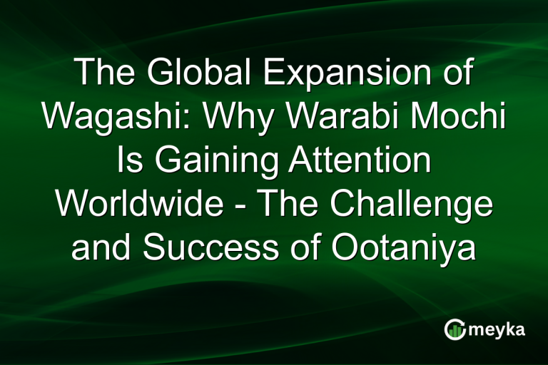 The Global Expansion of Wagashi: Why Warabi Mochi Is Gaining Attention Worldwide - The Challenge and Success of Ootaniya