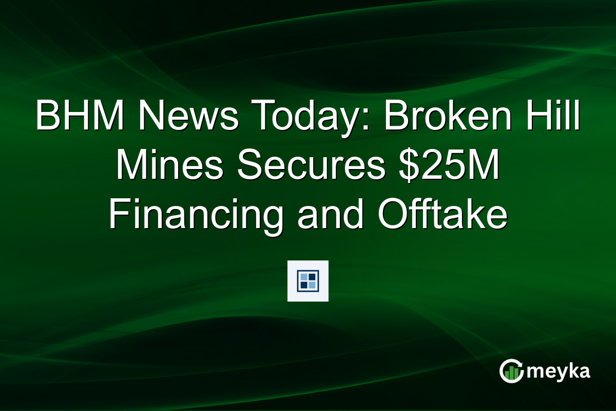 BHM News Today: Broken Hill Mines Secures $25M Financing and Offtake