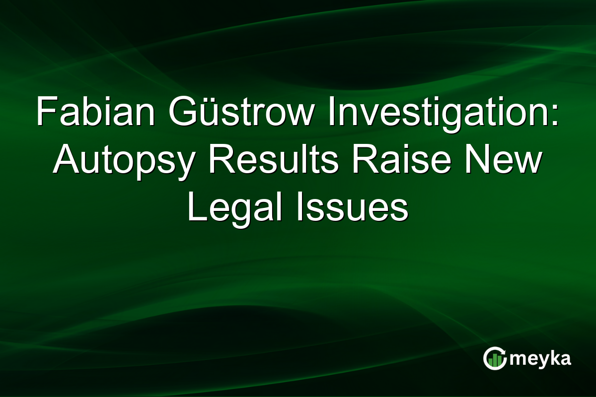 Fabian Güstrow Investigation: Autopsy Results Raise New Legal Issues