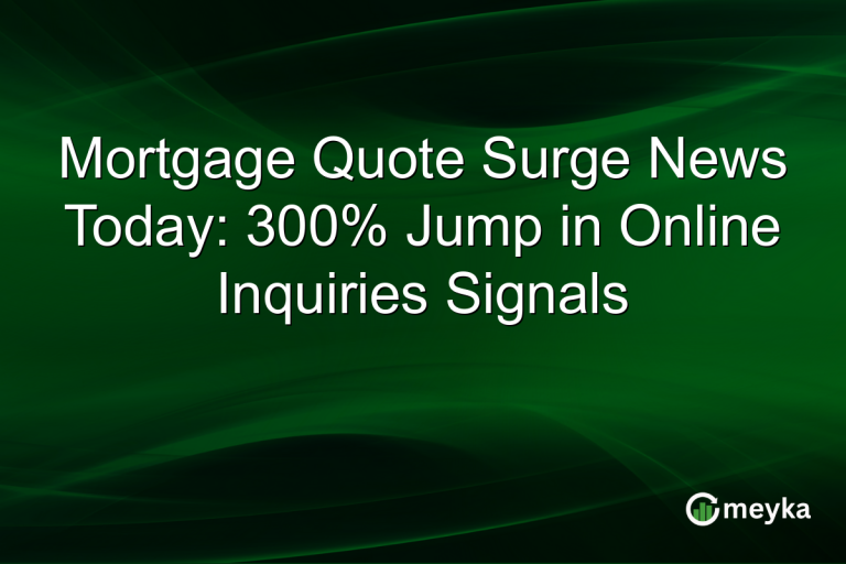 Mortgage Quote Surge News Today: 300% Jump in Online Inquiries Signals