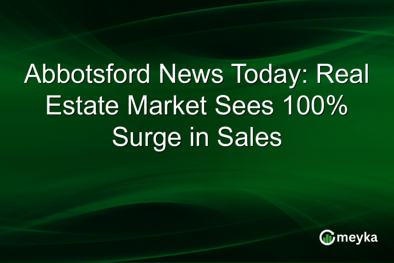 Abbotsford News Today: Real Estate Market Sees 100% Surge in Sales