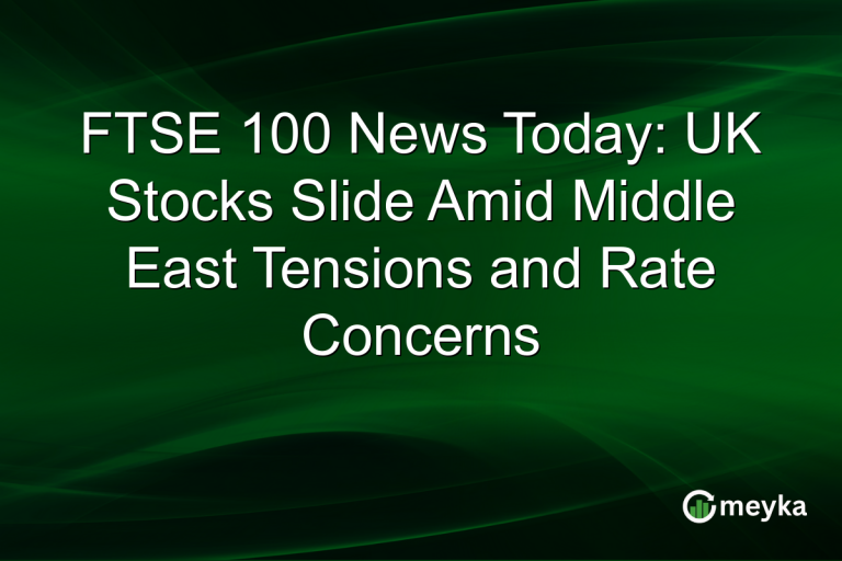 FTSE 100 News Today: UK Stocks Slide Amid Middle East Tensions and Rate Concerns
