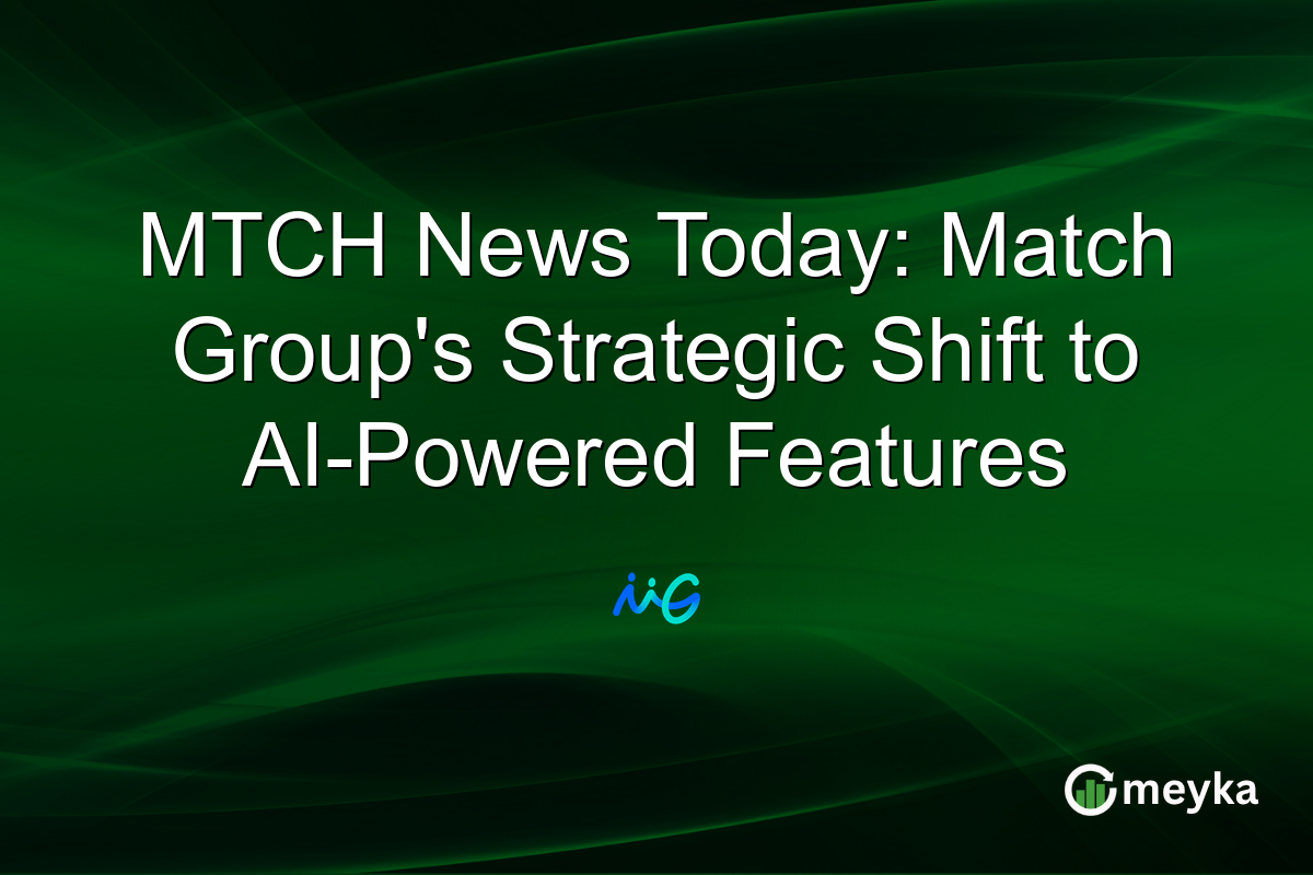MTCH News Today: Match Group's Strategic Shift to AI-Powered Features