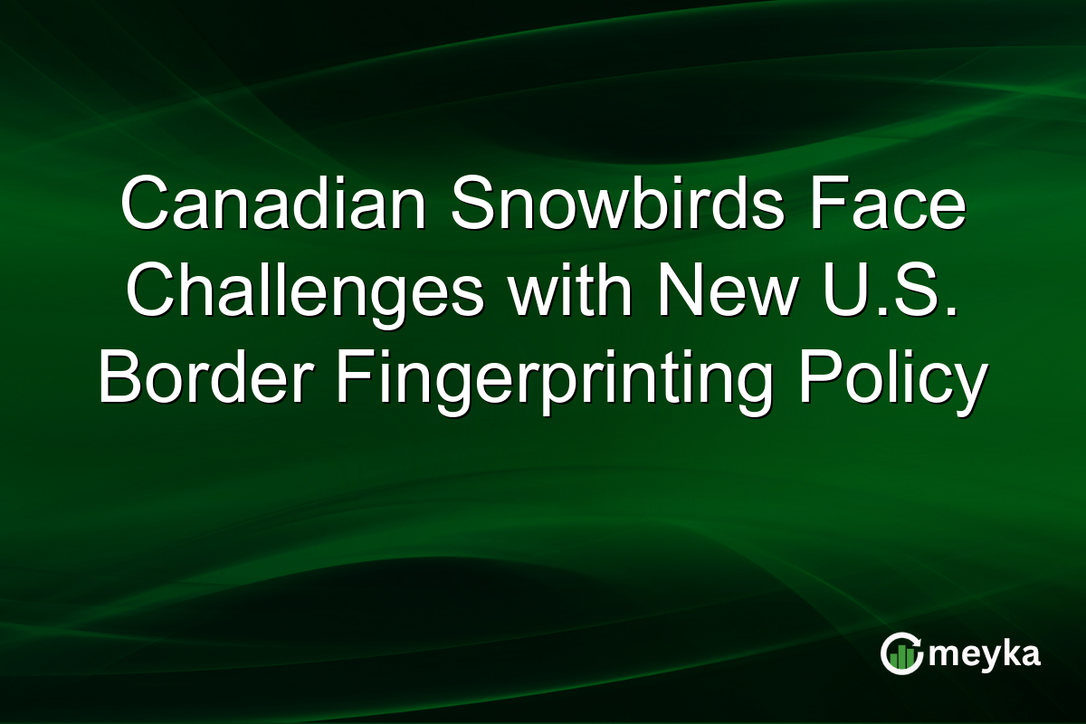 Canadian Snowbirds Face Challenges with New U.S. Border Fingerprinting Policy