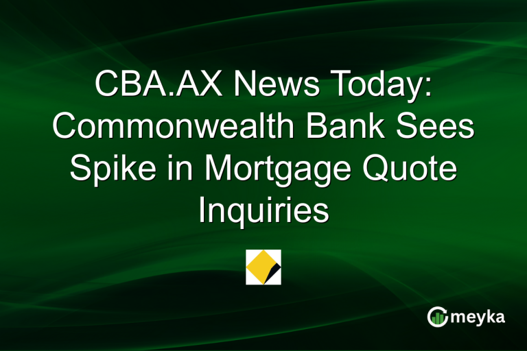 CBA.AX News Today: Commonwealth Bank Sees Spike in Mortgage Quote Inquiries