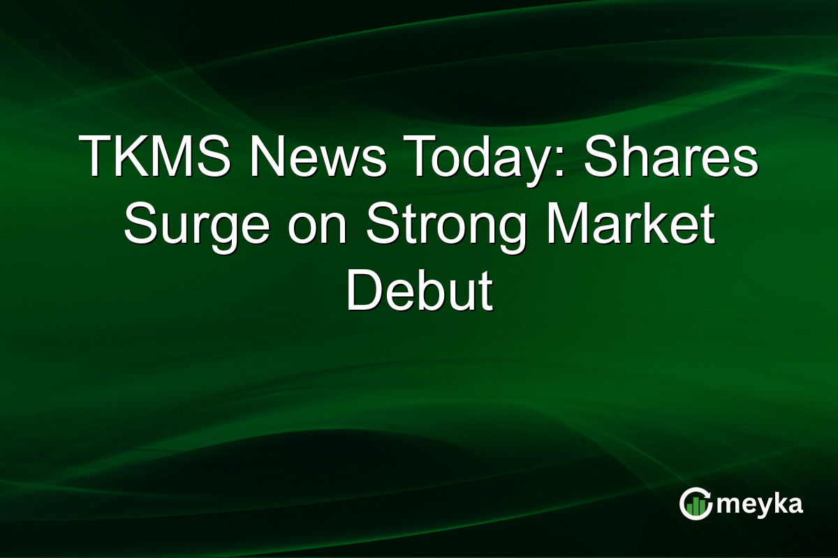 TKMS News Today: Shares Surge on Strong Market Debut