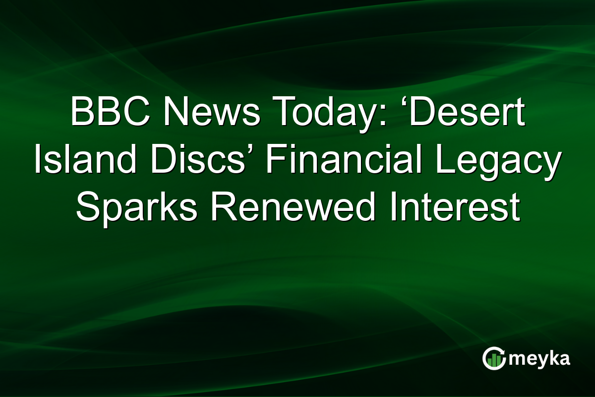 BBC News Today: ‘Desert Island Discs’ Financial Legacy Sparks Renewed Interest