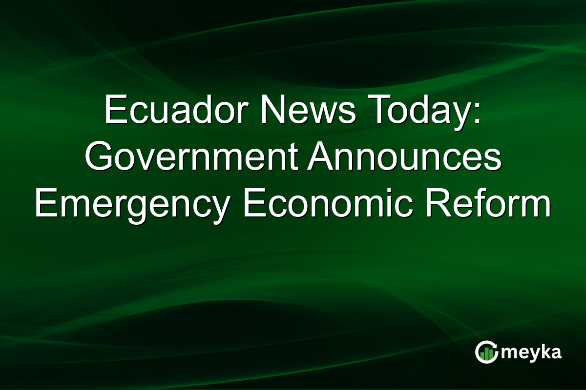 Ecuador News Today: Government Announces Emergency Economic Reform