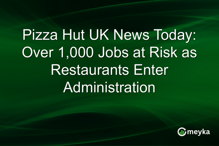Pizza Hut UK News Today: Over 1,000 Jobs at Risk as Restaurants Enter Administration
