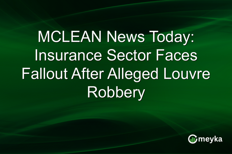 MCLEAN News Today: Insurance Sector Faces Fallout After Alleged Louvre Robbery