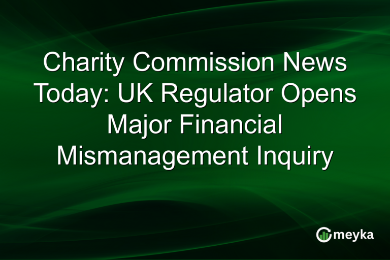 Charity Commission News Today: UK Regulator Opens Major Financial Mismanagement Inquiry