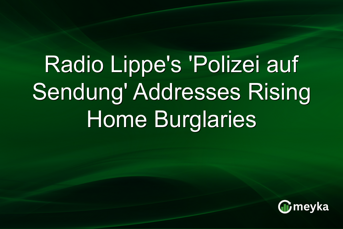 Radio Lippe's 'Polizei auf Sendung' Addresses Rising Home Burglaries